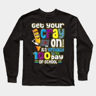100th Day of School Get Your Cray On Virtual Teacher Kids Long Sleeve T-Shirt